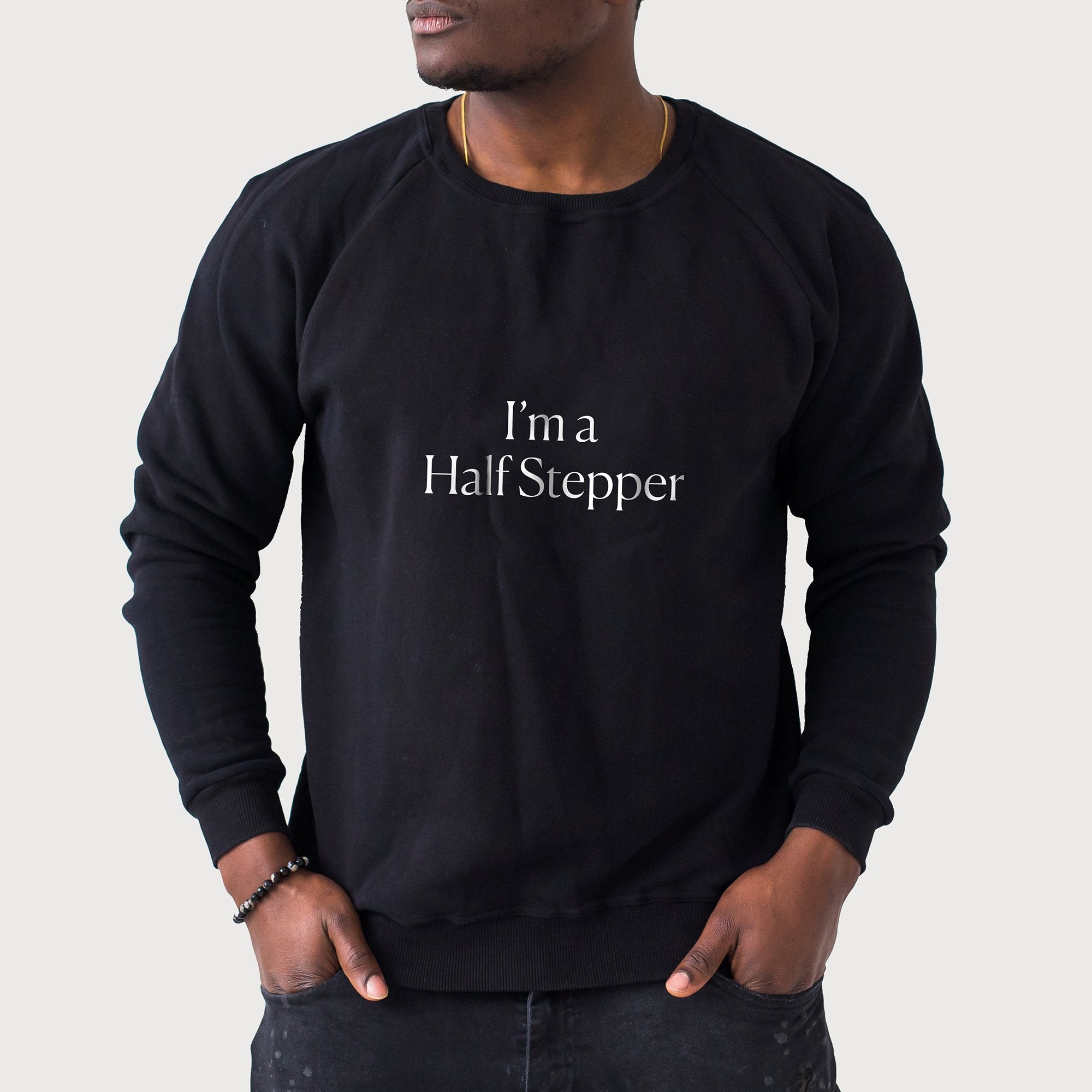 I'm A Half Stepper Sweatshirt